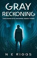 E-Book (epub) Gray Reckoning (Thousand Eye Universe, #3) von N E Riggs