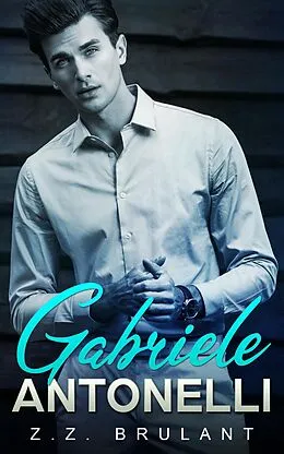 E-Book (epub) Gabriele Antonelli (Brutal Attachments, #5) von Z. Z. Brulant