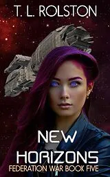 E-Book (epub) New Horizons (Federation War, #5) von T. L. Rolston