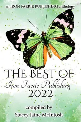 E-Book (epub) The Best of Iron Faerie Publishing 2022 von Stacey Jaine McIntosh