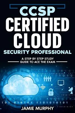 E-Book (epub) CCSP Certified Cloud Security Professional A Step by Step Study Guide to Ace the Exam von Jamie Murphy