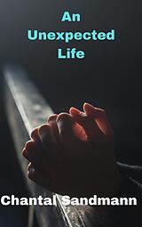 eBook (epub) An Unexpected Life de Chantal Sandmann