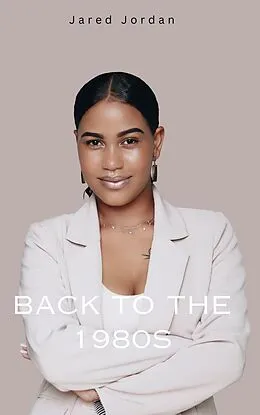 E-Book (epub) Back to the 1980s von Jared Jordan