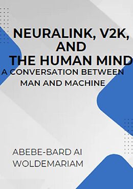 eBook (epub) Neuralink, V2K, and the Human Mind: A Conversation Between Man and Machine (1A, #1) de Abebe-Bard Ai Woldemariam