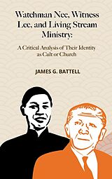 eBook (epub) Watchman Nee, Witness Lee, and Living Stream Ministry: A Critical Analysis of Their Identity as Cult or Church de James Battell