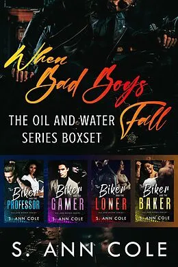 E-Book (epub) When Bad Boys Fall Boxset (Oil and Water, #5) von S. Ann Cole