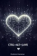 E-Book (epub) CTRL+ALT+LOVE von Enahoro Imanatue