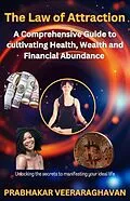 E-Book (epub) The Law of Attraction: A Comprehensive Guide to cultivating Health, Wealth and Financial Abundance von Bilingual Publication