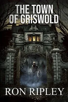 E-Book (epub) The Town of Griswold (Berkley Street Series, #3) von Ron Ripley, Scare Street