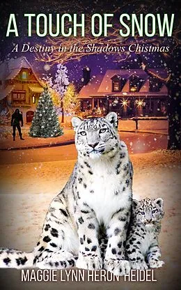 E-Book (epub) A Touch of Snow (Destiny in the Shadows, #3) von Maggie Lynn Heron-Heidel