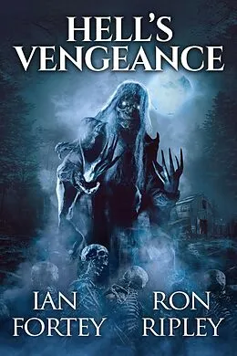 E-Book (epub) Hell's Vengeance (Hell's Vengeance Series, #3) von Ian Fortey, Ron Ripley, Scare Street