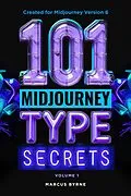 E-Book (epub) 101 Midjourney Type Secrets Vol 1 von Marcus Byrne