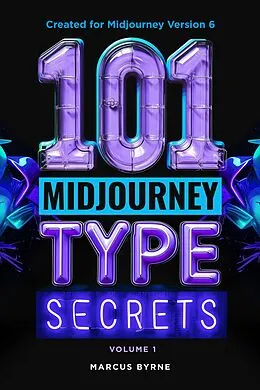 E-Book (epub) 101 Midjourney Type Secrets Vol 1 von Marcus Byrne