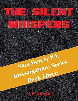 eBook (epub) The Silent Whispers (Sam Mercer P.I. Investigations, #3) de R. E. Knight