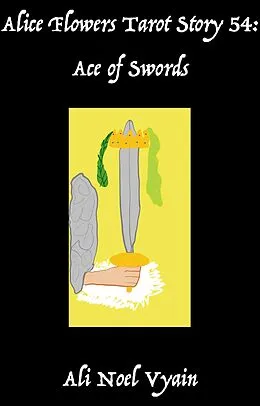 E-Book (epub) Ace of Swords (Alice Flowers Tarot, #54) von Ali Noel Vyain