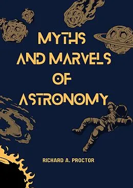 E-Book (epub) Myths and Marvels of Astronomy von Richard A. Proctor
