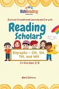 E-Book (epub) Reading Scholars: Digraphs - CH, SH, TH, and WH von Mark Satorre