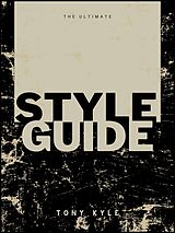 eBook (epub) The Ultimate Style Guide By Tony Kyle de Tony Kyle