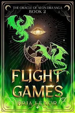 E-Book (epub) Flight Games (The Oracle of Aeon Dra Saga, #2) von Bria Lexor