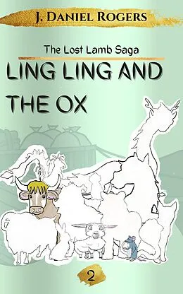 E-Book (epub) Ling Ling and The Ox (The Lost Lamb Saga, #2) von J. Daniel Rogers