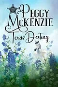 E-Book (epub) Texas Destiny (To Love A Lawman, #3) von Peggy Mckenzie