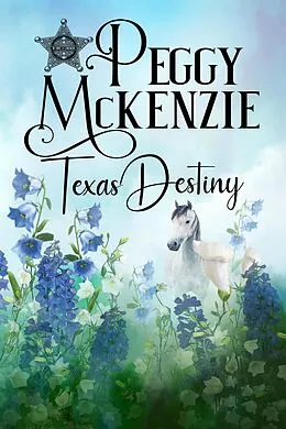 E-Book (epub) Texas Destiny (To Love A Lawman, #3) von Peggy Mckenzie