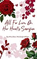 E-Book (epub) All For Love, Or Her Heart's Sacrifice von Mahoe Publishing, Alex. McVeigh Miller