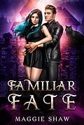 E-Book (epub) Familiar Fate (Arcane Magic and Familiars, #3) von Maggie Shaw