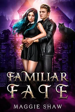E-Book (epub) Familiar Fate (Arcane Magic and Familiars, #3) von Maggie Shaw