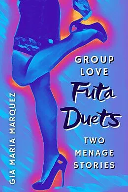 E-Book (epub) Group Love Futa Duets von Gia Maria Marquez