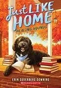 Kartonierter Einband Healing Hounds (Just Like Home, Book Three) von Erin Soderberg Downing
