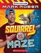 Fester Einband Squirrel vs. Maze (Crunchlabs by Mark Rober: Versus #2) von Scholastic