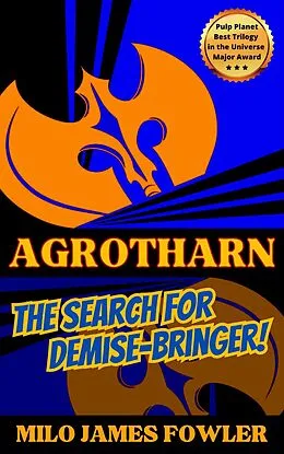 E-Book (epub) Agrotharn: The Search for Demise-Bringer! von Milo James Fowler