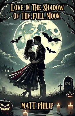 E-Book (epub) Love in the Shadow of the Full Moon von Matt Philip
