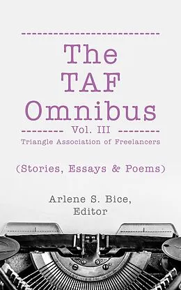E-Book (epub) The TAF Omnibus Vol. III (Stories, Essays, & Poems) von Arlene S. Bice, Lauren Clemmons, Lois T. Bartholomew