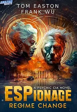 E-Book (epub) ESPionage: Regime Change (A Psychic CIA Novel, #1) von Tom Easton, Frank Wu