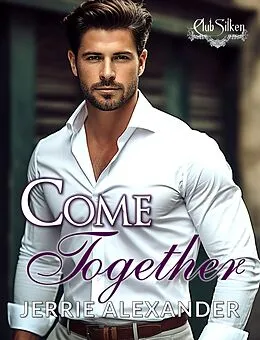 E-Book (epub) Come Together (Club Silken, #3) von Jerrie Alexander