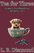 E-Book (epub) Tea for Three (A Lynne's Tea Shop Cozy Mystery series, #2.5) von L. B. Diamond