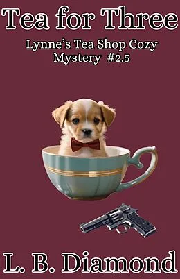 E-Book (epub) Tea for Three (A Lynne's Tea Shop Cozy Mystery series, #2.5) von L. B. Diamond