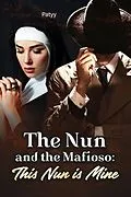 E-Book (epub) The Nun and the Mafioso: This Nun is Mine von Patyy