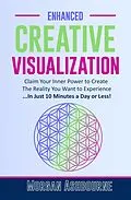 E-Book (epub) Enhanced Creative Visualization (Magical Life Series, #2) von Morgan Ashbourne, Stephen Hawkins