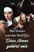 E-Book (epub) Die Nonne und der Mafioso: Diese Nonne gehört mir von Patyy