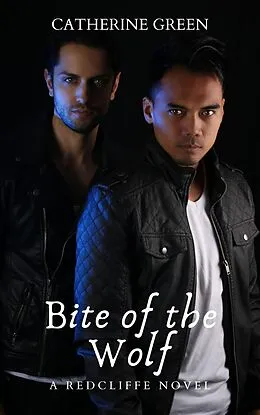 E-Book (epub) Bite of the Wolf (The Redcliffe Novels) Book 6 (The Redcliffe Novels Paranormal & Urban Fantasy Series, #6) von Catherine Green