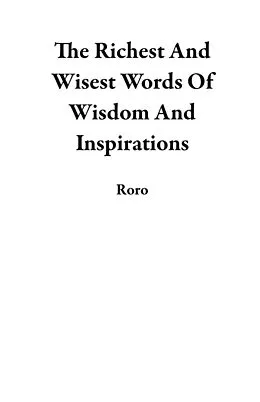 E-Book (epub) The Richest And Wisest Words Of Wisdom And Inspirations von Roro Andries Kabini