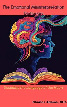 E-Book (epub) The Emotional Misinterpretation Dictionary von Charles Adams
