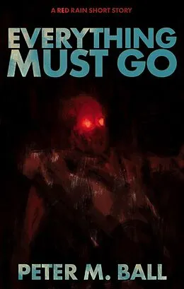 E-Book (epub) Everything Must Go: A Red Rain Short Story von Peter M. Ball