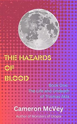 E-Book (epub) The Hazards of Blood (The Life and Undeath of Thomas Akla, #1) von Cameron Mcvey