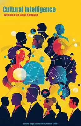 E-Book (epub) Cultural Intelligence (The Global Mindset Series) von Thorsten Meyer, Emma Wilson, Norman Kohlers