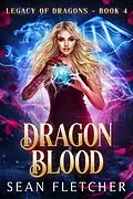 E-Book (epub) Dragon Blood (Legacy of Dragons, #4) von Sean Fletcher