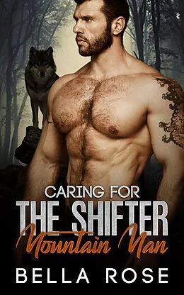 E-Book (epub) Caring For The Shifter Mountain Man (Silverbrook Shifters, #1) von Bella Rose